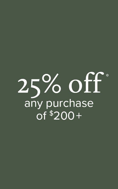 25% off any purchase of $200+